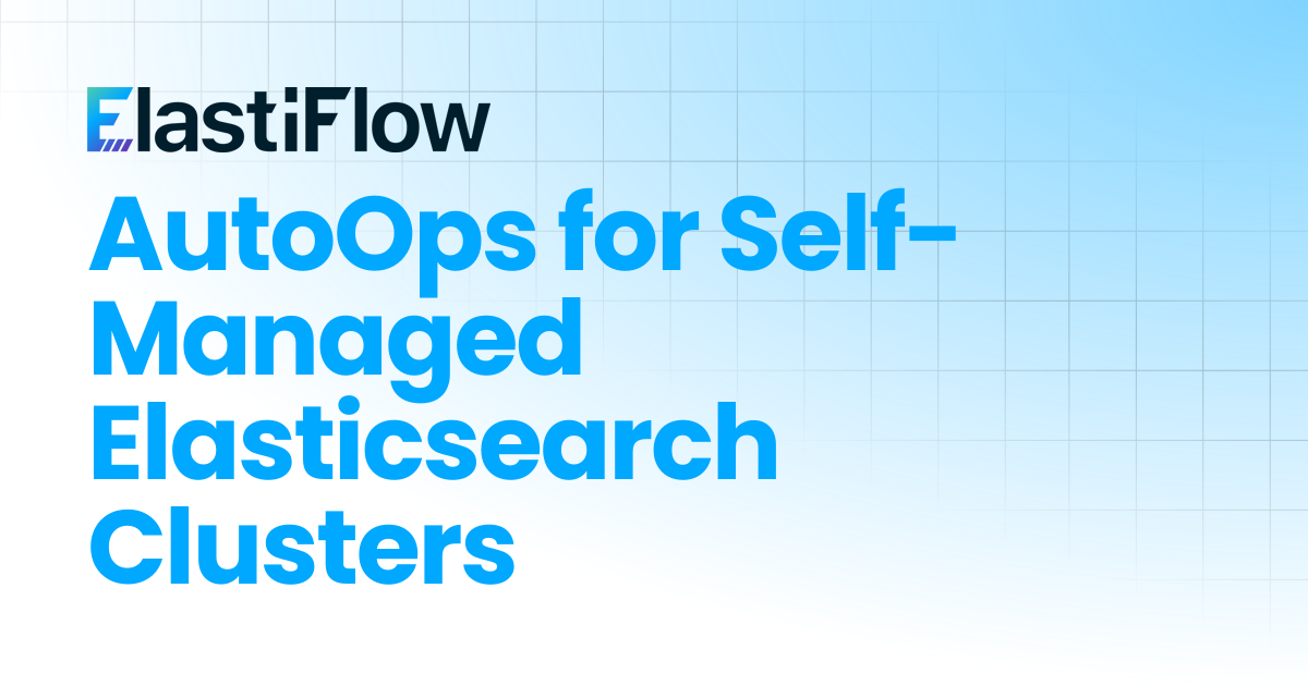 AutoOps for Self-Managed Elasticsearch Clusters | ElastiFlow Documentation