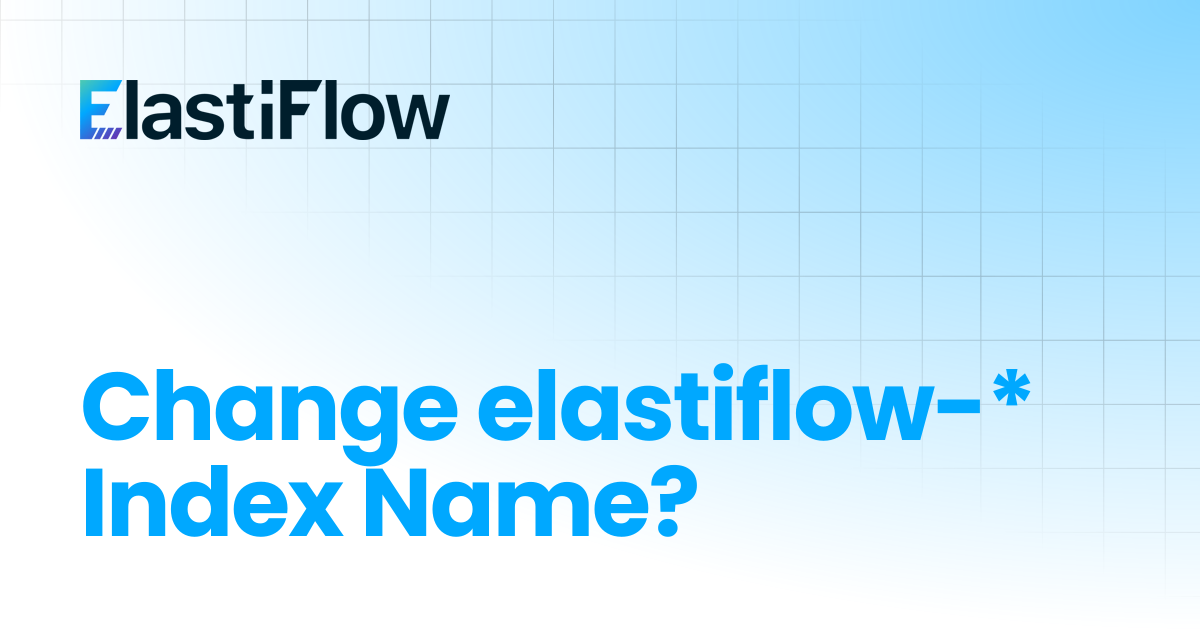 Change elastiflow-* Index Name? | ElastiFlow Documentation