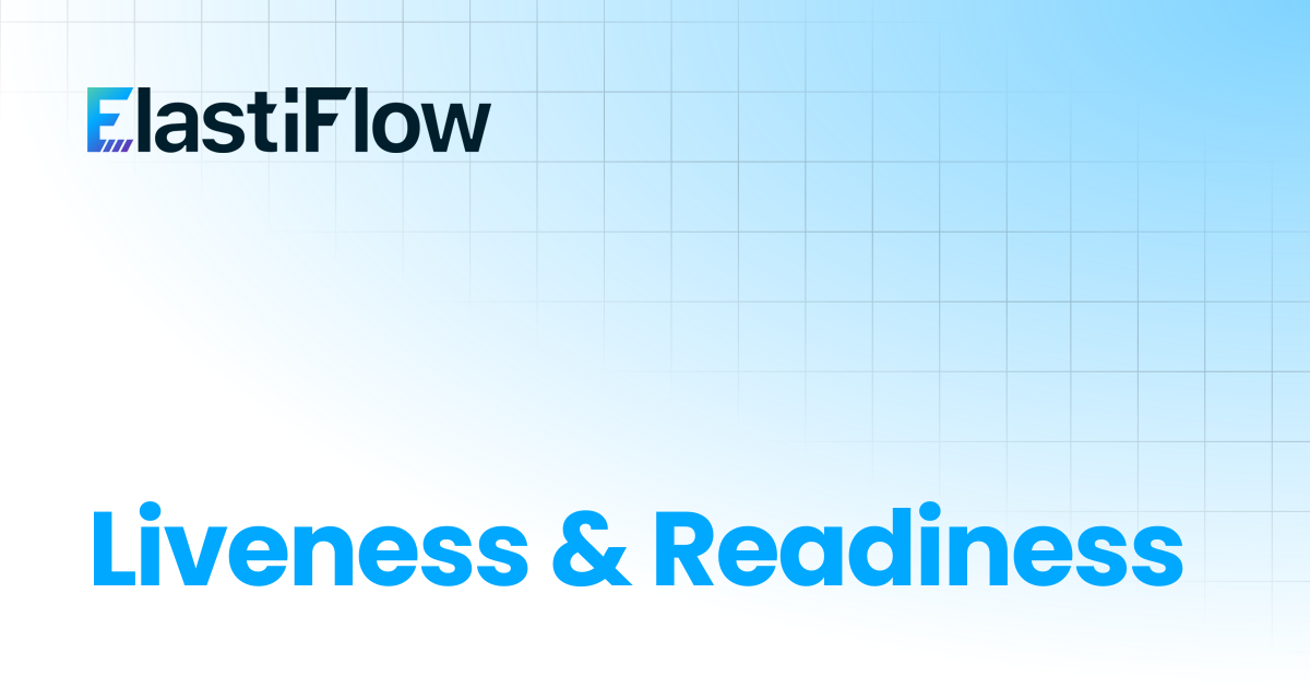 Liveness & Readiness | ElastiFlow Documentation